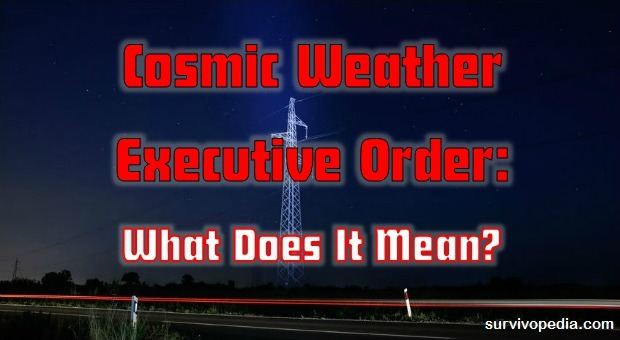 survivopedia-cosmic-weather-executive-order-what-does-it-mean